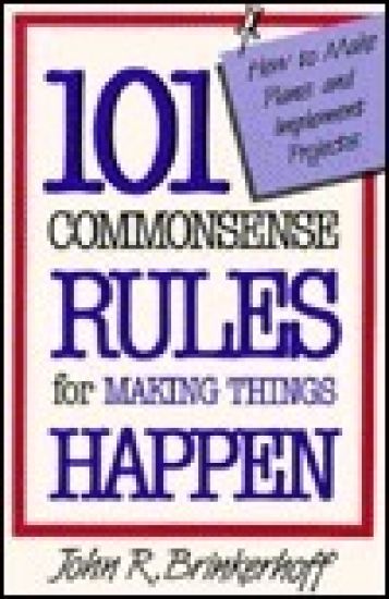 101 Commonsense Rules for Making Things Happen