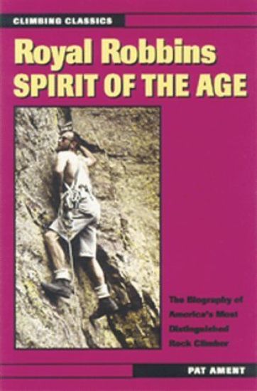 Royal Robbins: Spirit of the Age
