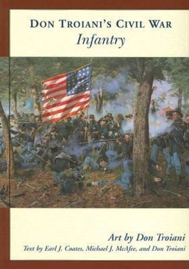 Don Troiani's Civil War Infantry