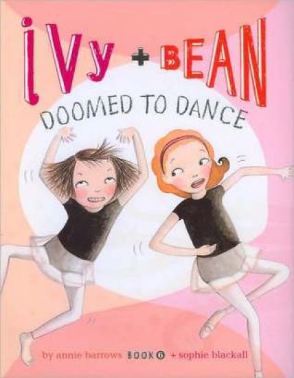 Ivy and Bean Doomed to Dance (Book 6)