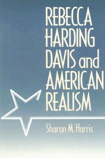 Rebecca Harding Davis and American Realism