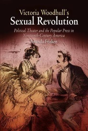 Victoria Woodhull's Sexual Revolution