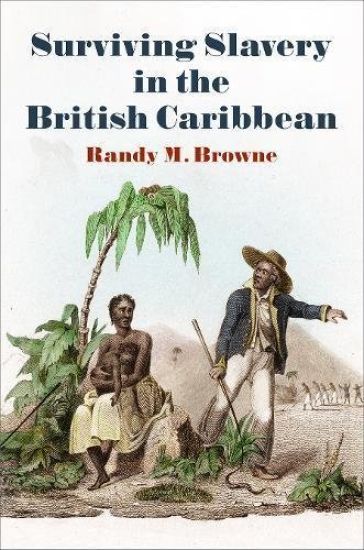 Surviving Slavery in the British Caribbean
