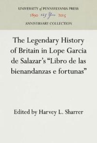 The Legendary History of Britain in Lope Garcia de Salazar's "Libro de las bienandanzas e fortunas"