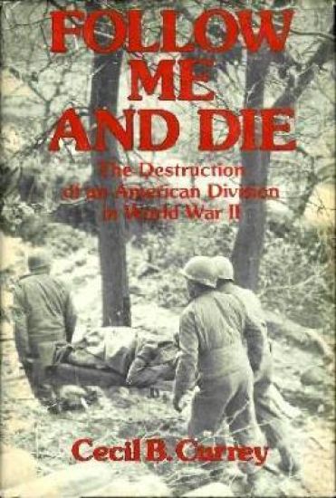 Follow Me and Die the Destruction of a American Division in World War II