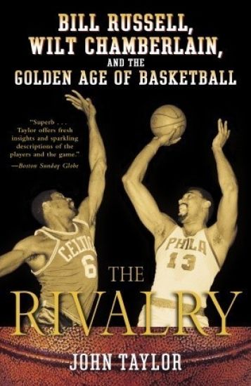 The Rivalry: Bill Russell, Wilt Chamberlain, and the Golden Age of Basketball