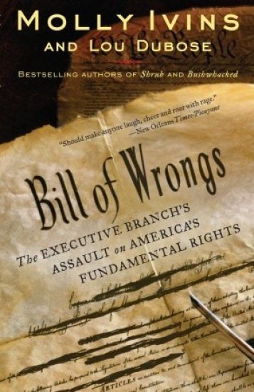 Bill of Wrongs: The Executive Branch's Assault on America's Fundamental Rights