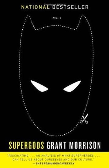 Supergods: What Masked Vigilantes, Miraculous Mutants, and a Sun God from Smallville Can Teach Us About Being Human