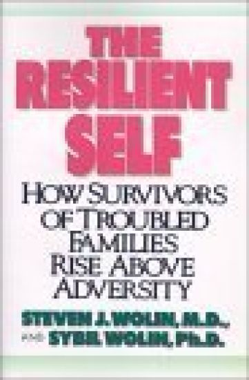 The Resilient Self: How Survivors of Troubled Families Rise Above Adversity
