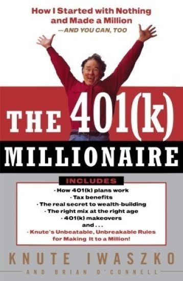 The 401(k) Millionaire: How I Started with Nothing and Made a Million and You Can, Too