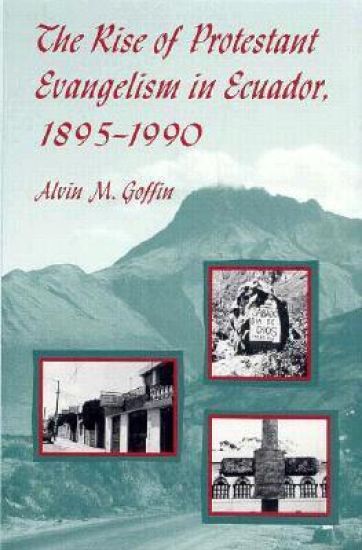 The Rise of Protestant Evangelism in Ecuador, 1898-1990