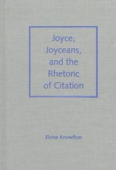 Joyce, Joyceans and the Rhetoric of Citation