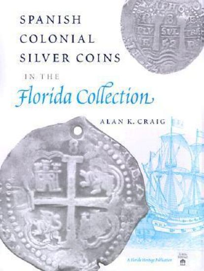 Spanish Colonial Silver Coins in the Florida Collection