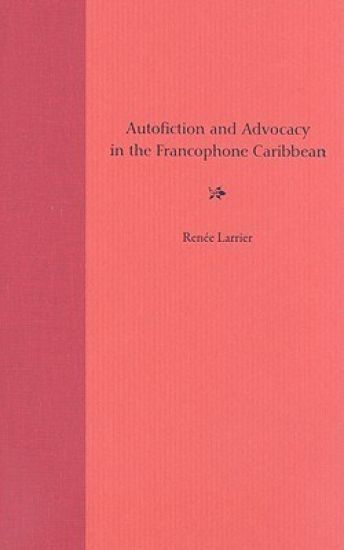Autofiction and Advocacy in the Francophone Caribbean