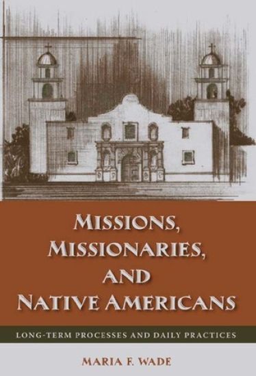 Missions, Missionaries, and Native Americans