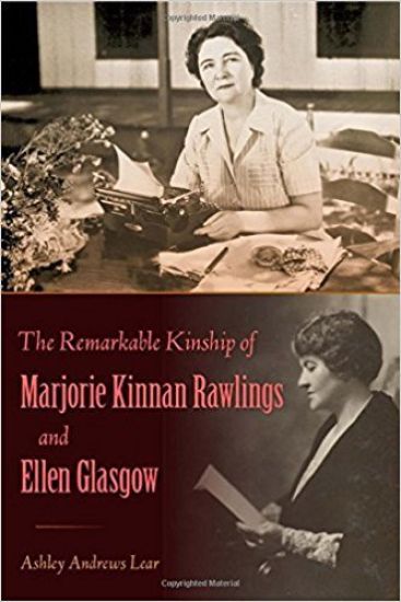 The Remarkable Kinship of Marjorie Kinnan Rawlings and Ellen Glasgow