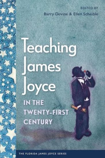 Teaching James Joyce in the Twenty-First Century
