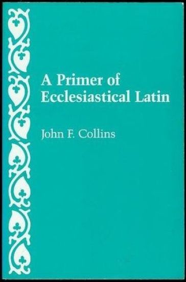 A Primer of Ecclesiastical Latin