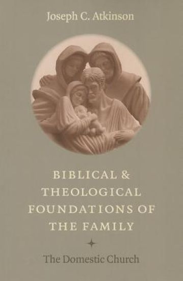 Biblical and Theological Foundations of the Family