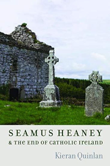 Seamus Heaney & the End of Catholic Ireland