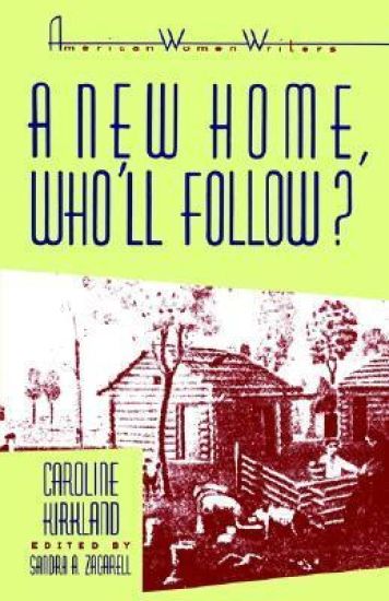 'A New Home, Who Will Follow?' by Caroline Kirkland