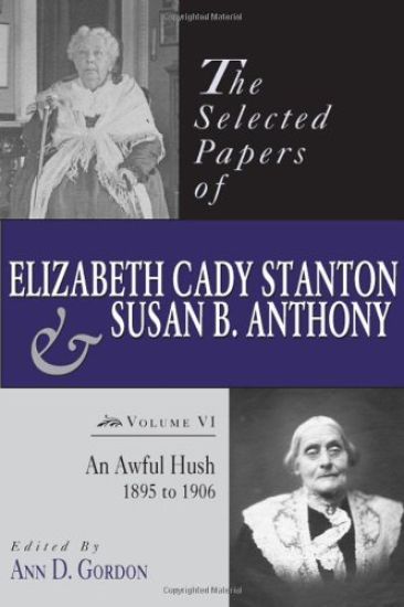 The Selected Papers of Elizabeth Cady Stanton and Susan B. Anthony