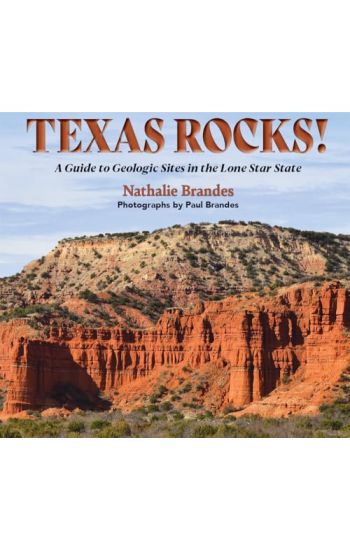 Texas Rocks!: A Guide to Geologic Sites in the Lone Star State