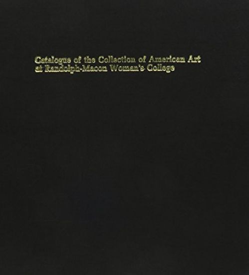 Catalogue of the Collection of American Art at Randolph-Macon's Women's College