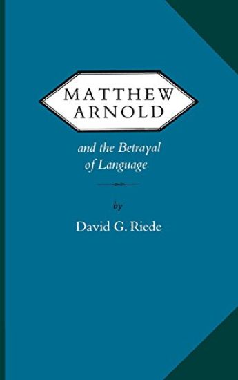 Matthew Arnold and the Betrayal of Language