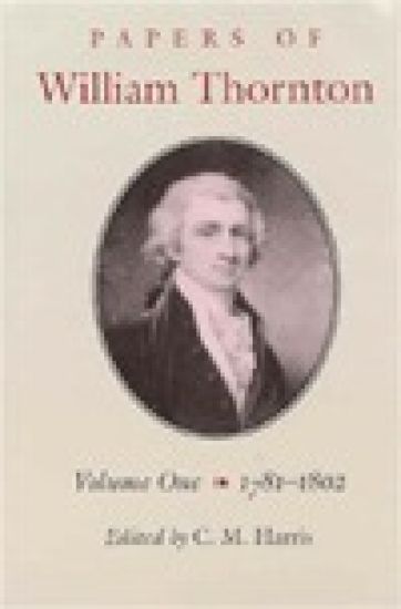 Papers of William Thornton v. 1; 1781-1802