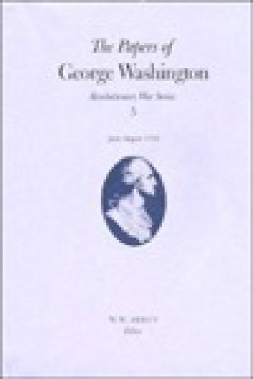 The Papers of George Washington v.5; Revolutionary War Series;June-August 1776