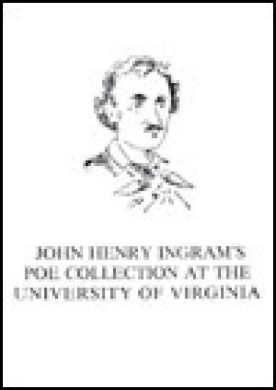 John Henry Ingram's Poe Collection at the University of Virginia