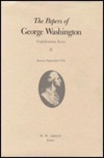 The Papers of George Washington  Confederation Series, v.6;Confederation Series, v.6