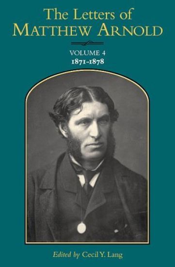 The Letters of Matthew Arnold v. 4; 1871-1878