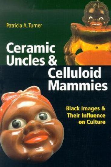 Ceramic Uncles and Celluloid Mammies