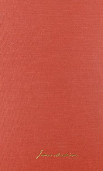 The Papers of James Madison v. 7; April-31 August 1804