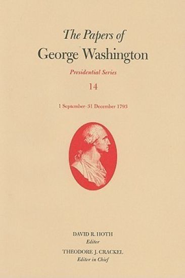 The Papers of George Washington v. 14; 1 September - 31 December 1793