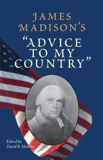 James Madison's ""Advice to My Country