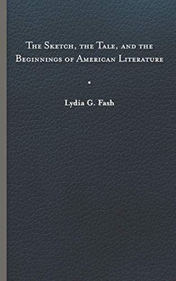 The Sketch, the Tale, and the Beginnings of American Literature