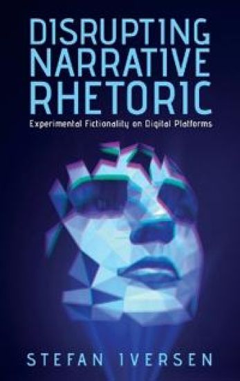 Disrupting Narrative Rhetoric: Experimental Fictionality on Digital Platforms