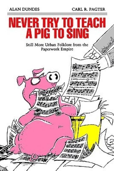 Never Try to Teach a Pig to Sing