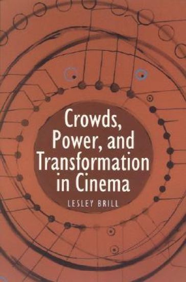 Crowds, Power, and Transformation in Cinema