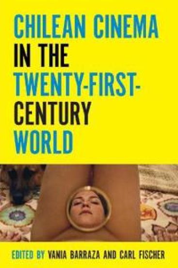 Chilean Cinema in the Twenty-First-Century World