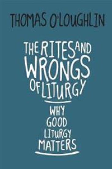The Rites and Wrongs of Liturgy