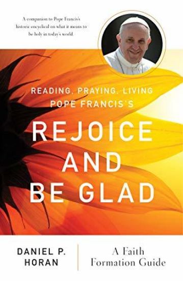 Reading, Praying, Living Pope Francis’s Rejoice and Be Glad