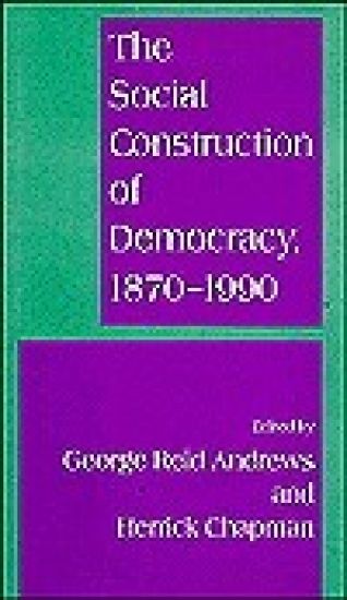 The Social Construction of Democracy, 1870-1990