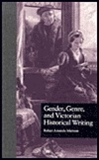 Gender, Genre, and Victorian Historical Writing