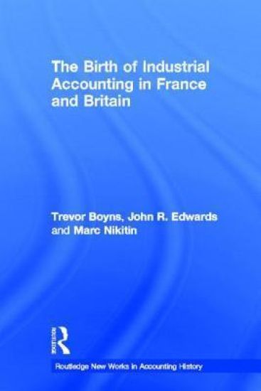 The Birth of Industrial Accounting in France and Britain