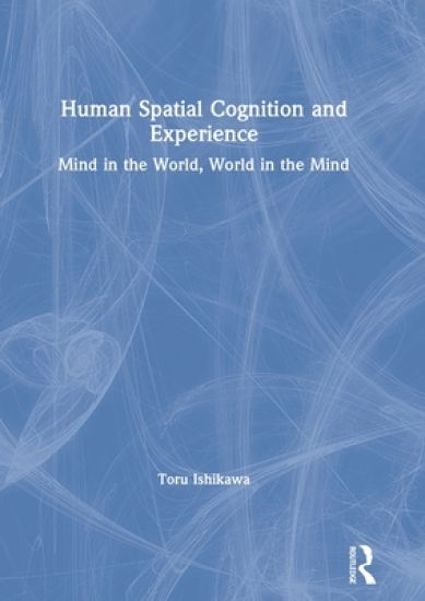 Human Spatial Cognition and Experience