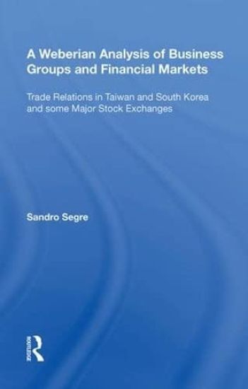 A Weberian Analysis of Business Groups and Financial Markets